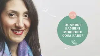 Quando bambini e bambine mordono: cosa fare?
