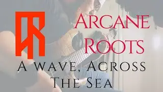 A Wave, Across The Sea - Arcane Roots (Guitar Cover)
