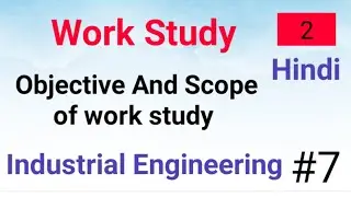 Work study ll Objectives and Scope of work study in hindi ll Industrial Engineering Diploma ME