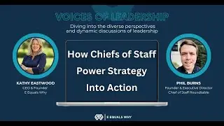 Voices of Leadership with Kathy Eastwood & Phil Burns-How Chiefs of Staff Power Strategy Into Action