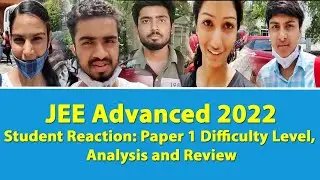 JEE Advanced 2022 Student Reaction: Paper 1 Difficulty Level, Analysis and Review