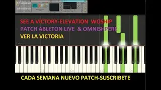 See A Victory - Ver La Victoria - Elevation Worship - Patch keys 2 - Ableton Live & Omnisphere 2