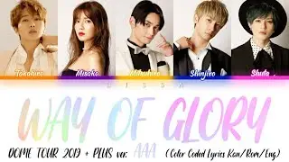 AAA - WAY OF GLORY (DOME TOUR 2019 +PLUS ver.) (Color Coded Lyrics Kan/Rom/Eng)