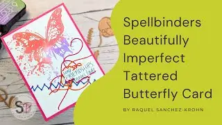 Spellbinders | Прекрасная, несовершенная, потрёпанная открытка с бабочкой | Мастер-класс по изгот...