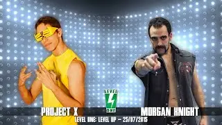 [FREE MATCH] Project X vs Morgan Knight - LEVEL ONE: Level Up (25/07/2015)