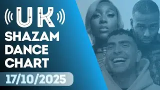 🇬🇧 SHAZAM UK DANCE CHART (17/10/2025) | TOP-40 & NEW-ENTRIES OVERVIEW