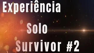 Experi&ecirc;ncia solo survivor #2