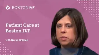 Patient Care at Boston IVF | Nurse Colleen