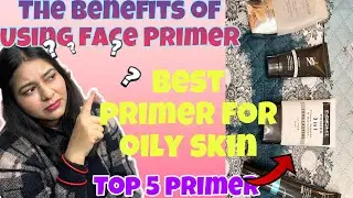 All about Primer/ Best Primer For oily Skin Type /Affordable & High end Primer / Makeup Primer✨