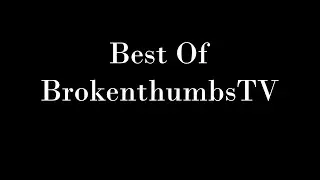 BEST OF BROKENTHUMBSTV