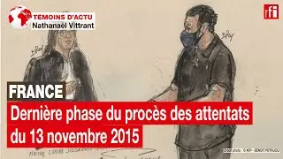 &Agrave; quoi ressemble la derni&egrave;re phase du proc&egrave;s des attentats du 13 novembre 2015 ? &bull; RFI