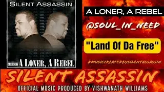 Land of Da Free (Official Audio)  ▪️ Silent Assassin  ▪️  A Loner, A Rebel  ▪️ Soul_In_Need