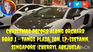CHRISTMAS DECORS ALONG ORCHARD ROAD 1 - TANGS PLAZA, ION, LP - ISETANN, SINGAPORE (CHERRYL ABEJUELA)