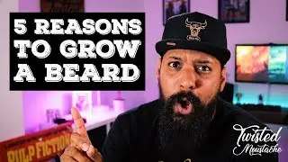 Should You Grow A Beard? 5 Reasons Why Beards Are Awesome