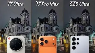 Сравнение камер Xiaomi 17 Ultra, iPhone 17 Pro Max и Samsung Galaxy S25 Ultra: тест-драйв