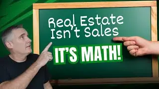 Real Estate Isn&rsquo;t Sales It&rsquo;s Math