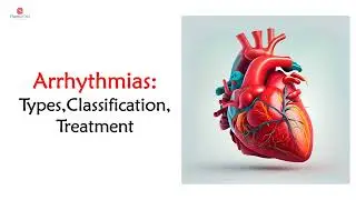 Arrhythmia : Types, classification, Pathophysiology, Treatment