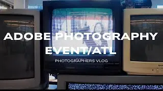 Photography VLOG: Adobe Event ATL