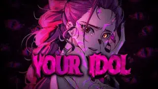 ◣Nightcore - YOUR IDOL - Saja Boys ◥(lyrics)