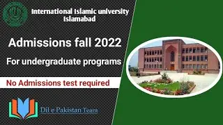 International Islamic university Islamabad admissions fall 2022 || IIUI || Programms