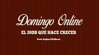 EL DIOS QUE HACE CRECER | Erwin Raphael McManus - Mosaic Online