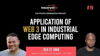 Web 3 in Industrial IoT & Edge Computing Episode 19 (Rex St. John - NVIDIA)