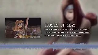 Final Fantasy IX - Roses Of May / Beatrix's Theme [Epic Orchestral, Movie Soundtrack]