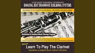 Learn To Play The Clarinet - Subliminal & Ambient Music Therapy 5