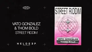 Vato Gonzalez & Thom Bold - Street Riddim (Official Audio)