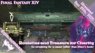 12/29/2025: FFXIV - Monday Roulettes and treasure for Charity (Four Streamer Collab)