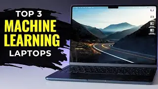TOP 3 Laptops for Machine Learning in 2025