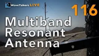 Multiband Resonant Antenna - WaveTalkers LIVE 116