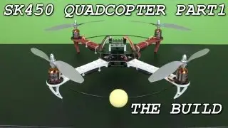 SK450 Quadcopter Part1 The Build