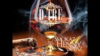 D-Tre - Smokaz N Henny Sippaz - [ Official Video]