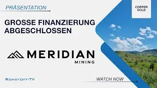 Meridian Mining: C$50 Mio. Finanzierung f&uuml;r Entwicklung von Caba&ccedil;al und weitere Exploration