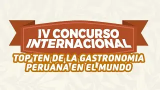 LANZAN IV CONCURSO TOP TEN DE LA GASTRONOMIA PERUANA EN EL MUNDO