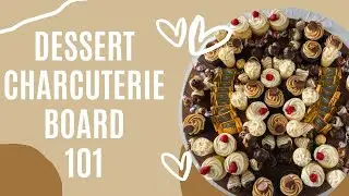 Dessert Charcuterie Board 101