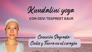 Conexión Sagrada: Cielos y Tierra en tu Corazón - Ish Sodhana Mantra Kriya 