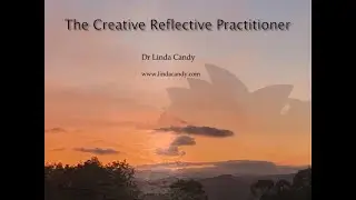 The Creative Reflective Practitioner by Dr Linda Candy