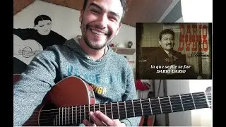Darío Darío - La Que Se Fue, Se Fue (Tutorial Guitarra) (Tablatura y Acordes)