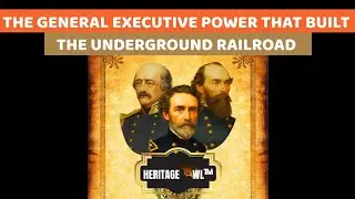 How General Executive Power Built the Underground Railroad, Pt  2