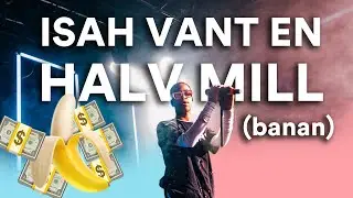 ISAH VANT EN HALV MILLION KRONER 🍌🦠