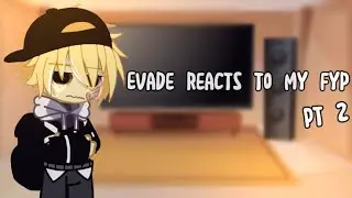 Evade Characters react to my fyp!! || Part 2 ||