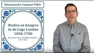 De positie van de burgerij (1302-1602) DEEL 1 | #Steden en burgers' | Historische Context VWO