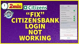 How To Fix Citizens Bank Login Not Working 2023? Solve Citizens Bank Login Issues