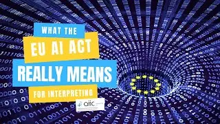 What the EU AI Act really means for interpreting.