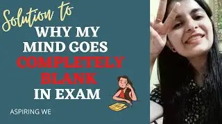 Why my mind goes completely blank in exam? Here's the solution 🙇 | Aspiring We