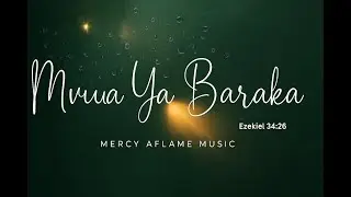 Mvua Ya Baraka | Mercy Aflame Music | Ezekiel 34:26