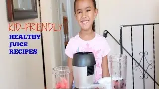 Kid-Friendly Healthy Juice Recipes