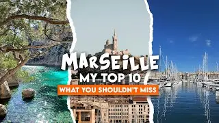 Marseille: Top 10 Best Places to Visit in France's Most Exciting City